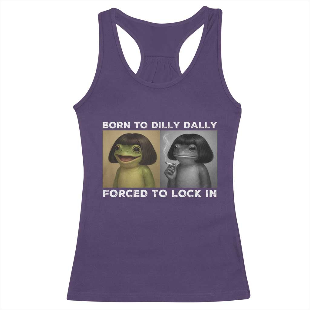 Funny Frog Bob Haircut Racerback Tank Top Born To Dilly Dally Forced To Lock In