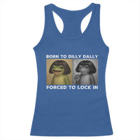 Funny Frog Bob Haircut Racerback Tank Top Born To Dilly Dally Forced To Lock In