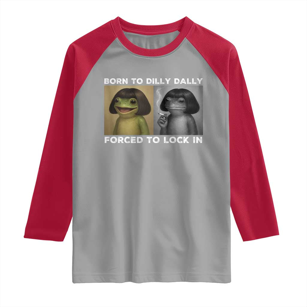 Funny Frog Bob Haircut Raglan Shirt Born To Dilly Dally Forced To Lock In