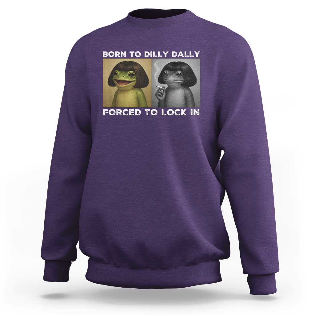 Funny Frog Bob Haircut Sweatshirt Born To Dilly Dally Forced To Lock In