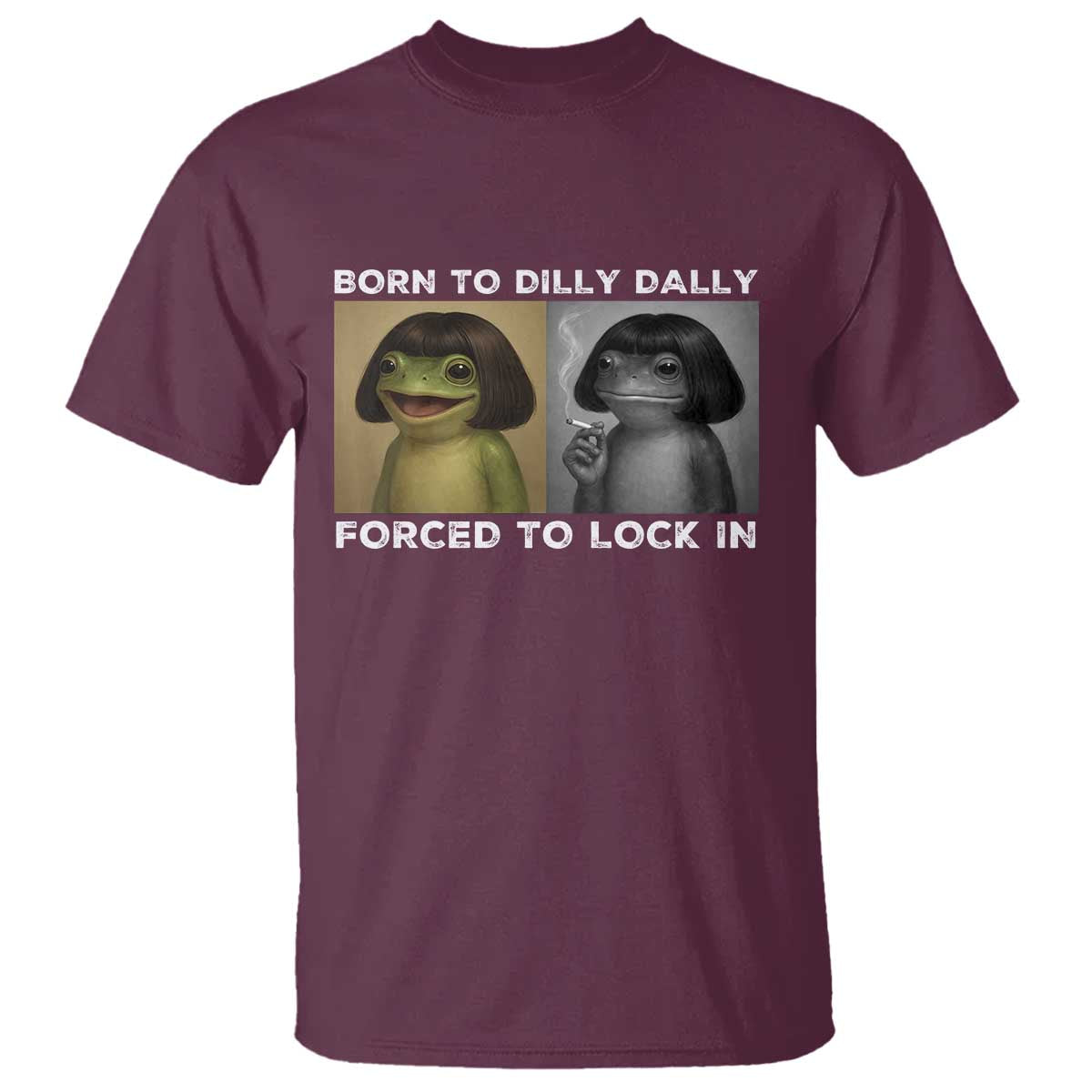 Funny Frog Bob Haircut T Shirt Born To Dilly Dally Forced To Lock In