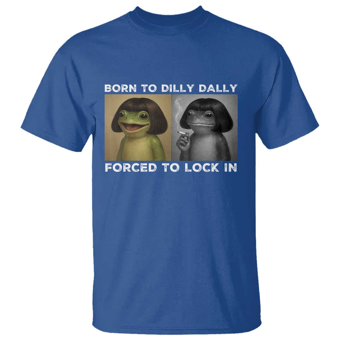 Funny Frog Bob Haircut T Shirt Born To Dilly Dally Forced To Lock In