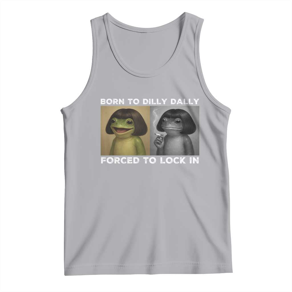 Funny Frog Bob Haircut Tank Top Born To Dilly Dally Forced To Lock In