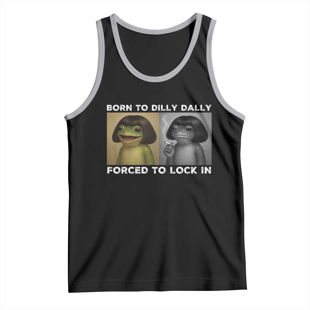 Funny Frog Bob Haircut Tank Top Born To Dilly Dally Forced To Lock In