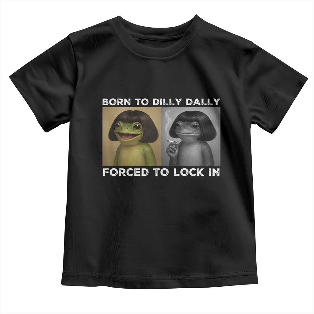 Funny Frog Bob Haircut Toddler T Shirt Born To Dilly Dally Forced To Lock In