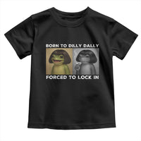 Funny Frog Bob Haircut Toddler T Shirt Born To Dilly Dally Forced To Lock In
