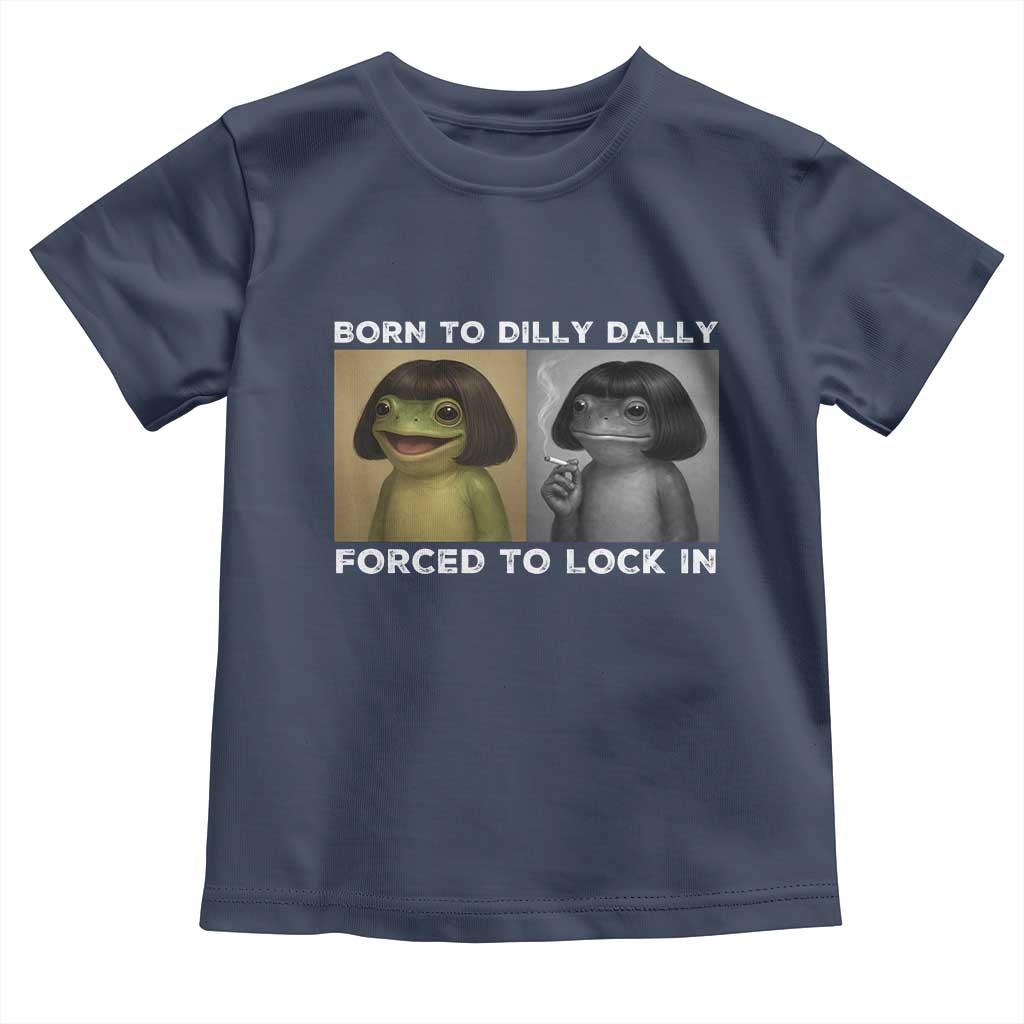 Funny Frog Bob Haircut Toddler T Shirt Born To Dilly Dally Forced To Lock In