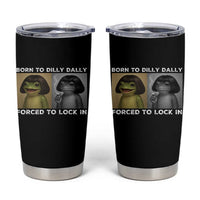 Funny Frog Bob Haircut Tumbler Cup Born To Dilly Dally Forced To Lock In