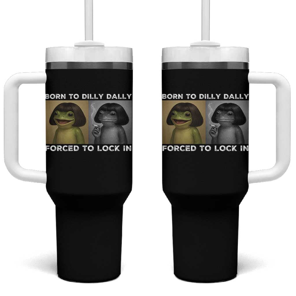Funny Frog Bob Haircut Tumbler With Handle Born To Dilly Dally Forced To Lock In