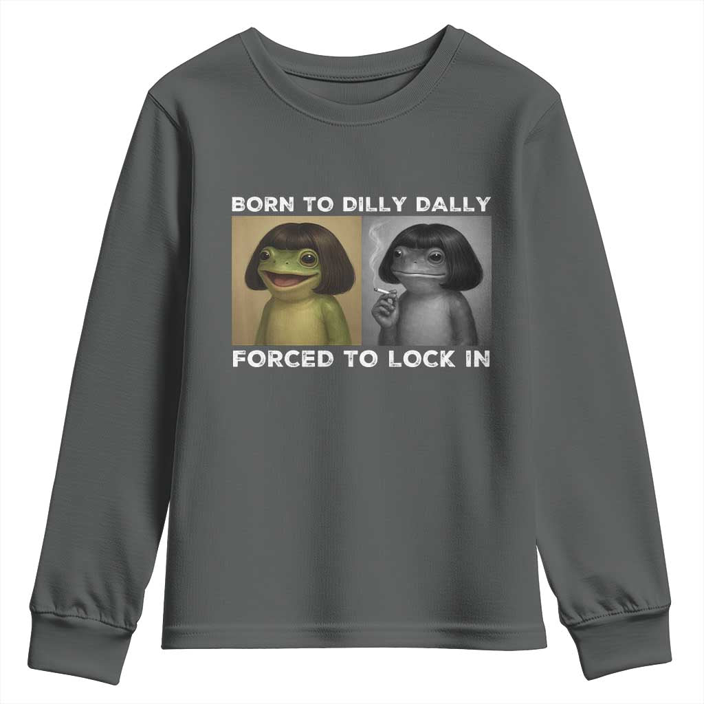 Funny Frog Bob Haircut Youth Sweatshirt Born To Dilly Dally Forced To Lock In
