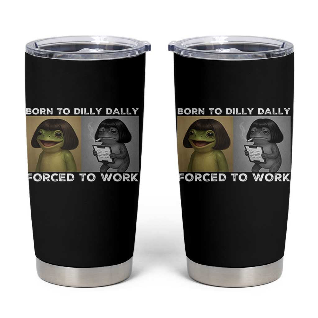 Funny Frog Meme Tumbler Cup Dilly Dally Lock In Meme