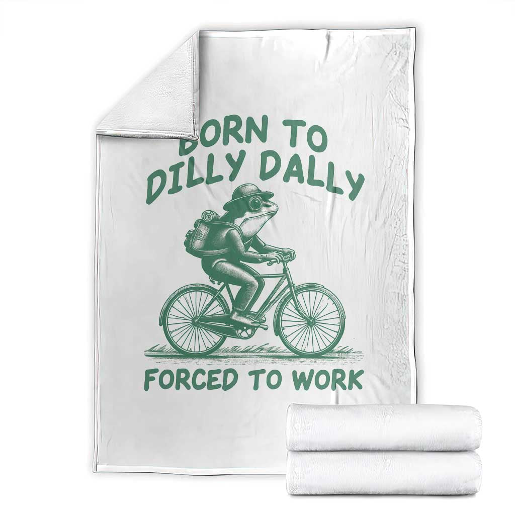 Born To Dilly Dally Forced To Work Throw Blanket Funny Frog Meme
