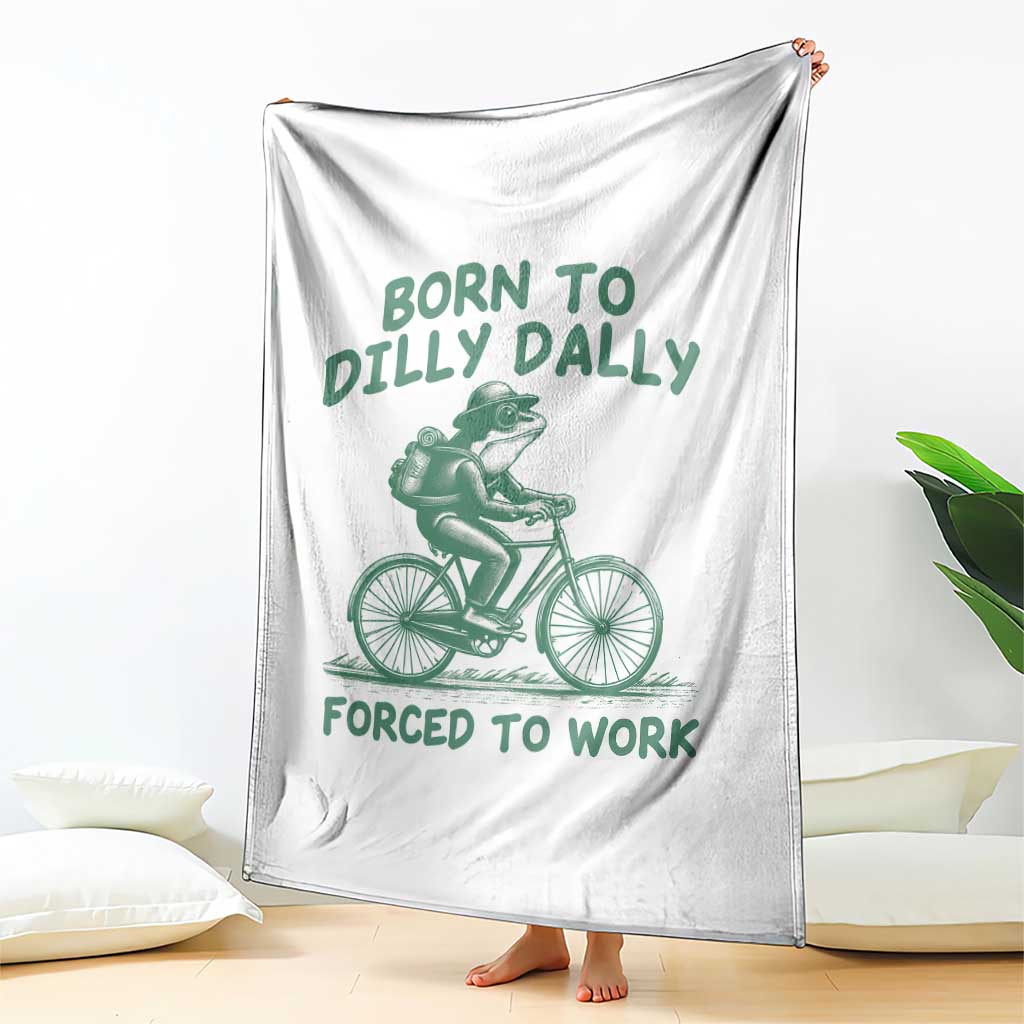 Born To Dilly Dally Forced To Work Throw Blanket Funny Frog Meme