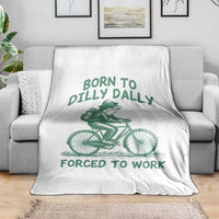 Born To Dilly Dally Forced To Work Throw Blanket Funny Frog Meme