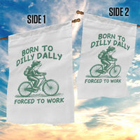Born To Dilly Dally Forced To Work Garden Flag Funny Frog Meme