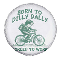 Born To Dilly Dally Forced To Work Spare Tire Cover Funny Frog Meme