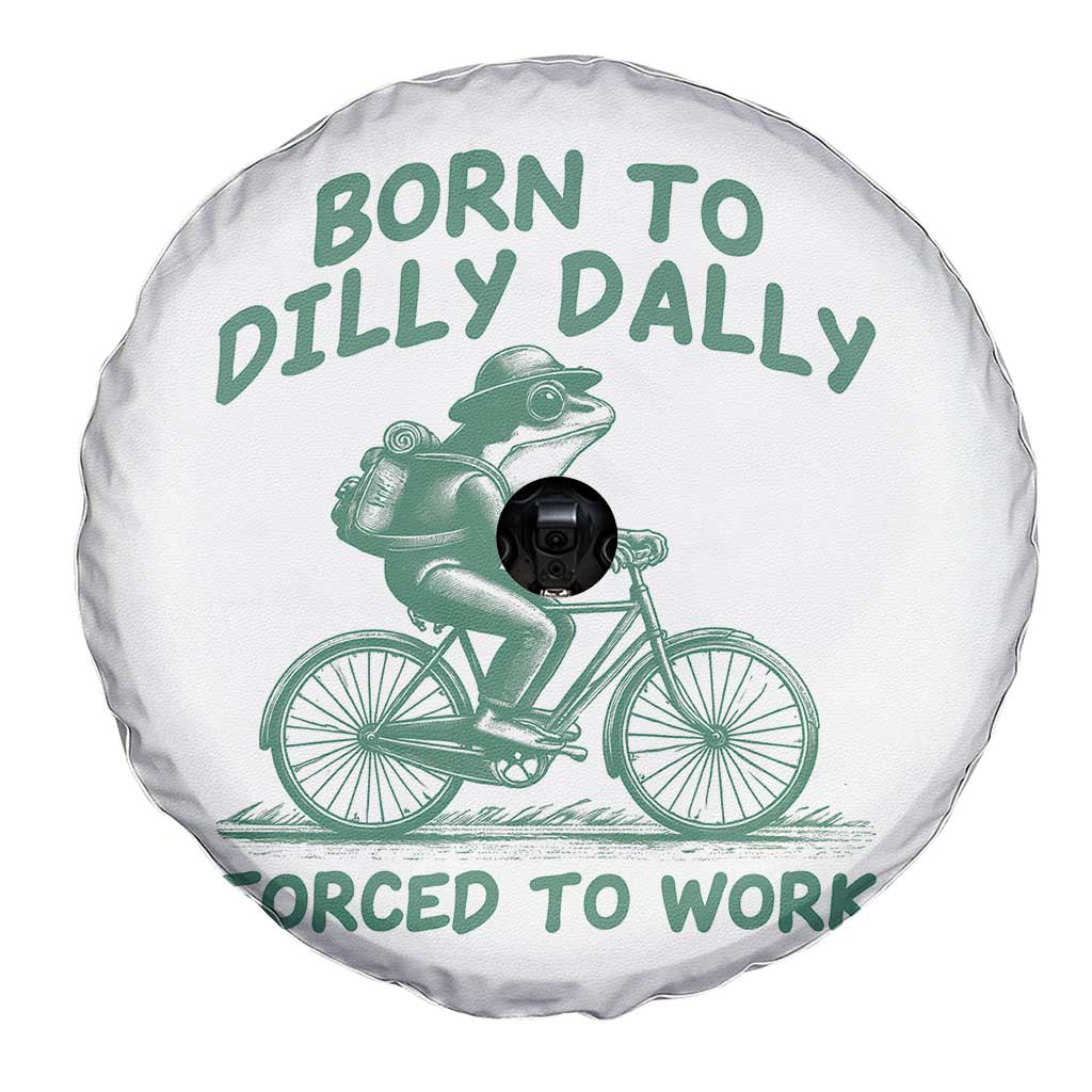 Born To Dilly Dally Forced To Work Spare Tire Cover Funny Frog Meme