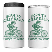 Born To Dilly Dally Forced To Work 4 in 1 Can Cooler Tumbler Funny Frog Meme
