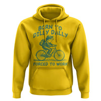 Born To Dilly Dally Forced To Work Hoodie Funny Frog Meme