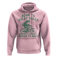Born To Dilly Dally Forced To Work Hoodie Funny Frog Meme