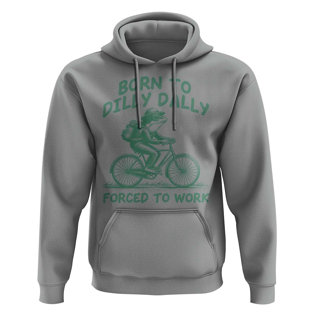 Born To Dilly Dally Forced To Work Hoodie Funny Frog Meme