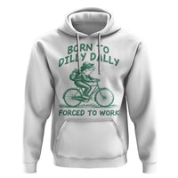 Born To Dilly Dally Forced To Work Hoodie Funny Frog Meme
