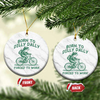 Born To Dilly Dally Forced To Work Ceramic Ornament Funny Frog Meme