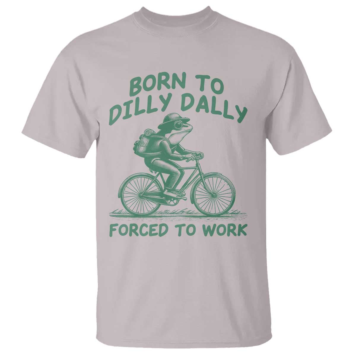 Born To Dilly Dally Forced To Work T Shirt Funny Frog Meme