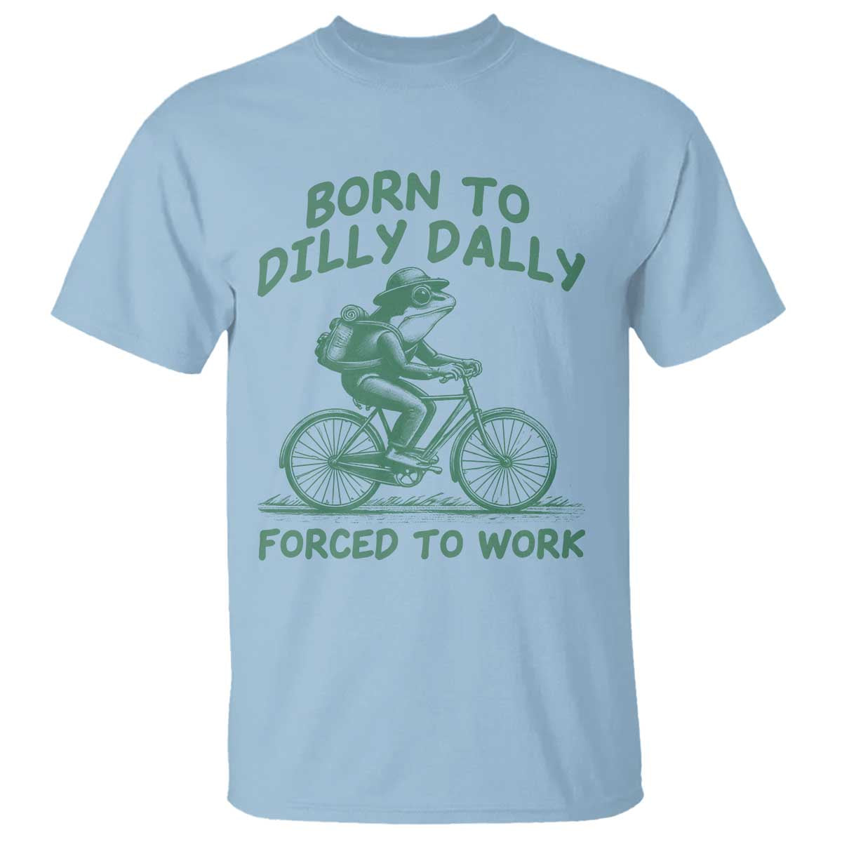 Born To Dilly Dally Forced To Work T Shirt Funny Frog Meme