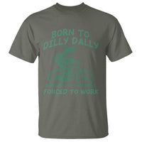 Born To Dilly Dally Forced To Work T Shirt Funny Frog Meme