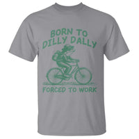 Born To Dilly Dally Forced To Work T Shirt Funny Frog Meme
