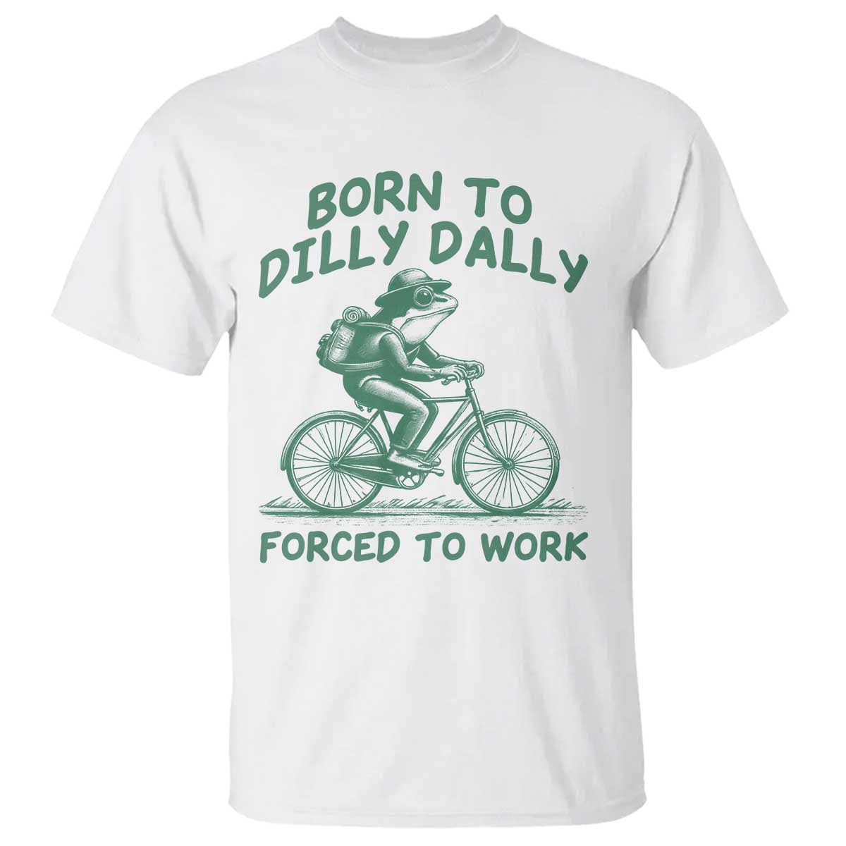 Born To Dilly Dally Forced To Work T Shirt Funny Frog Meme