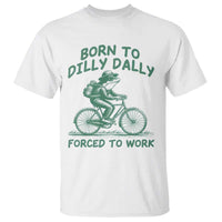 Born To Dilly Dally Forced To Work T Shirt Funny Frog Meme