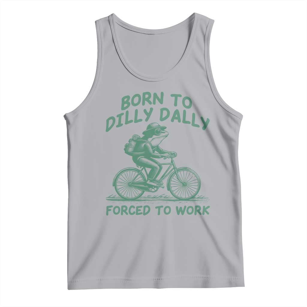 Born To Dilly Dally Forced To Work Tank Top Funny Frog Meme