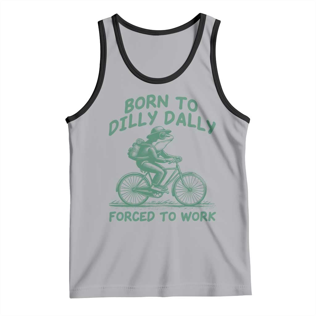 Born To Dilly Dally Forced To Work Tank Top Funny Frog Meme