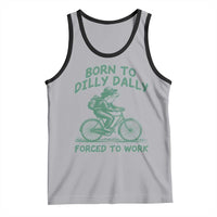 Born To Dilly Dally Forced To Work Tank Top Funny Frog Meme