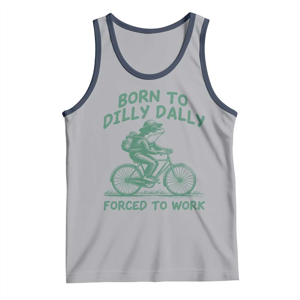 Born To Dilly Dally Forced To Work Tank Top Funny Frog Meme