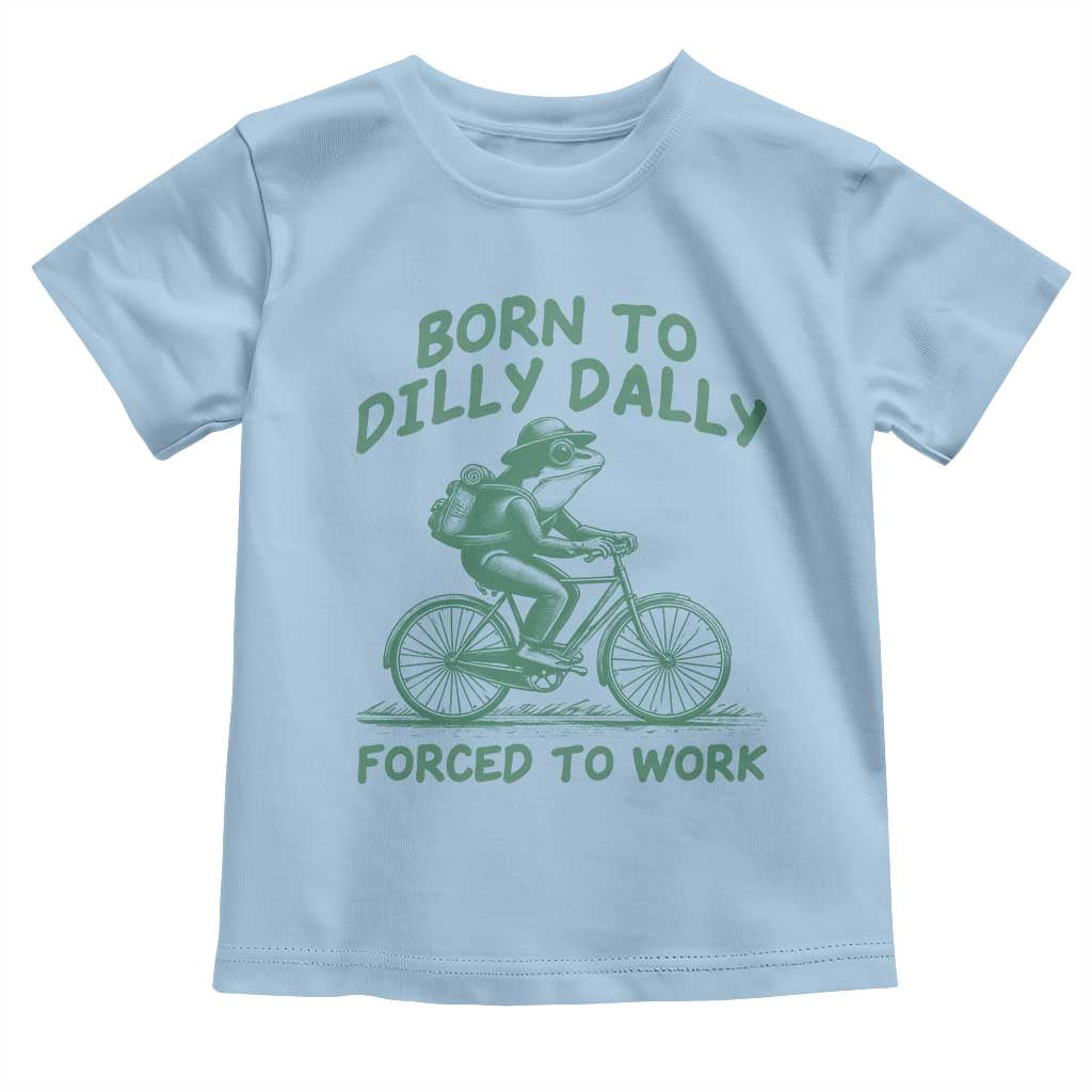 Born To Dilly Dally Forced To Work Toddler T Shirt Funny Frog Meme