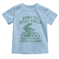 Born To Dilly Dally Forced To Work Toddler T Shirt Funny Frog Meme