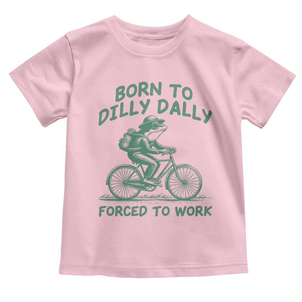 Born To Dilly Dally Forced To Work Toddler T Shirt Funny Frog Meme