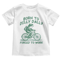 Born To Dilly Dally Forced To Work Toddler T Shirt Funny Frog Meme