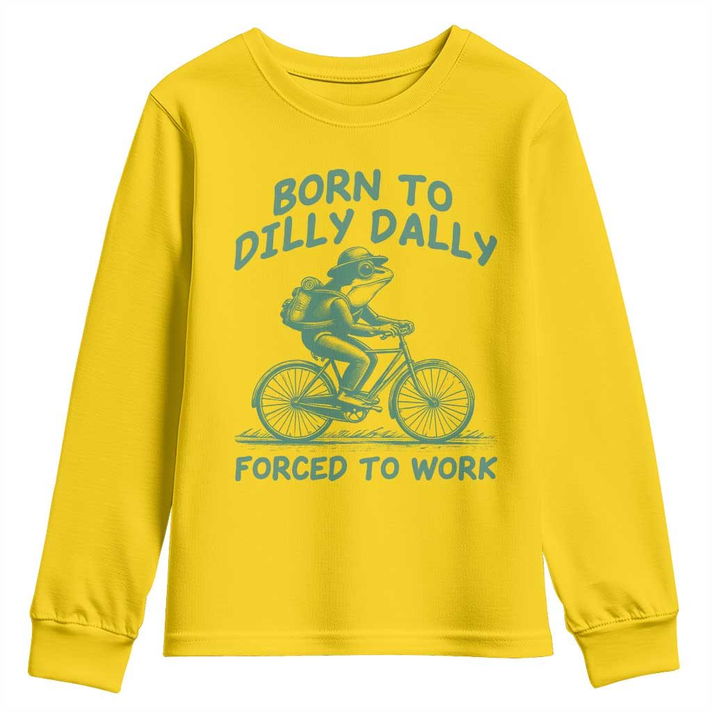 Born To Dilly Dally Forced To Work Youth Sweatshirt Funny Frog Meme