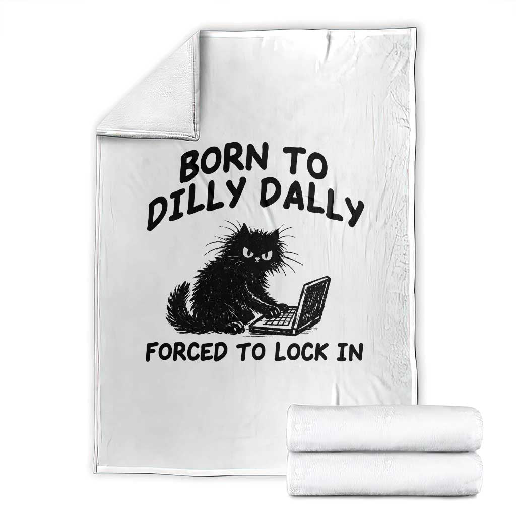 Funny Black Cat Throw Blanket Born To Dilly Dally Forced To Lock In