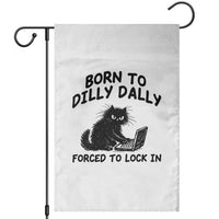 Funny Black Cat Garden Flag Born To Dilly Dally Forced To Lock In