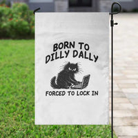Funny Black Cat Garden Flag Born To Dilly Dally Forced To Lock In