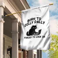 Funny Black Cat Garden Flag Born To Dilly Dally Forced To Lock In