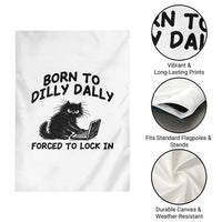 Funny Black Cat Garden Flag Born To Dilly Dally Forced To Lock In