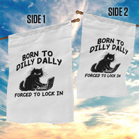 Funny Black Cat Garden Flag Born To Dilly Dally Forced To Lock In