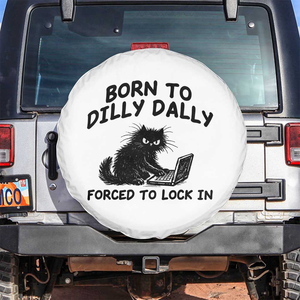 Funny Black Cat Spare Tire Cover Born To Dilly Dally Forced To Lock In