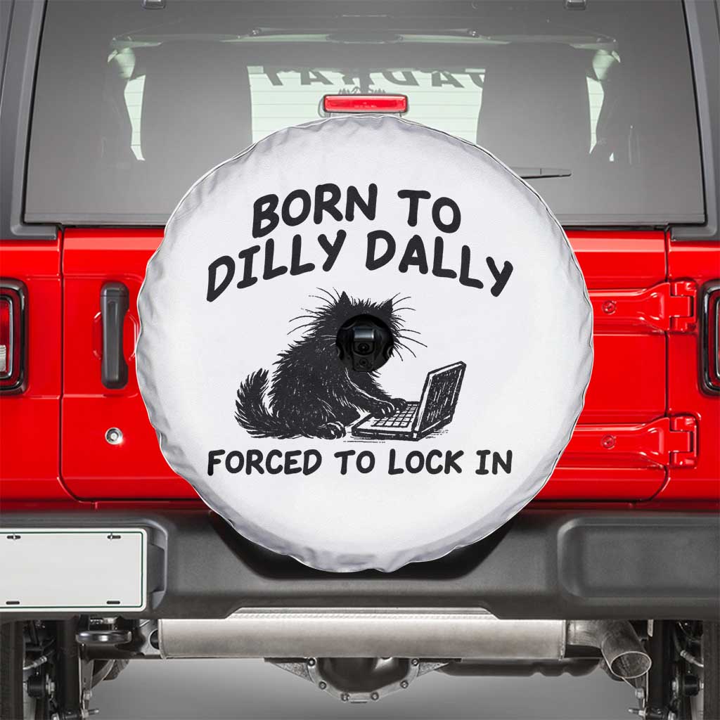 Funny Black Cat Spare Tire Cover Born To Dilly Dally Forced To Lock In